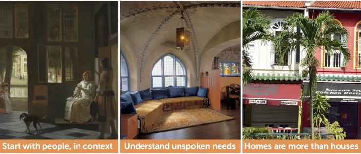 Summary: Start with people in context, understand unspoken needs, homes are more than houses.